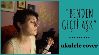 benden geçti aşk (göksel) - ukulele cover Resimi