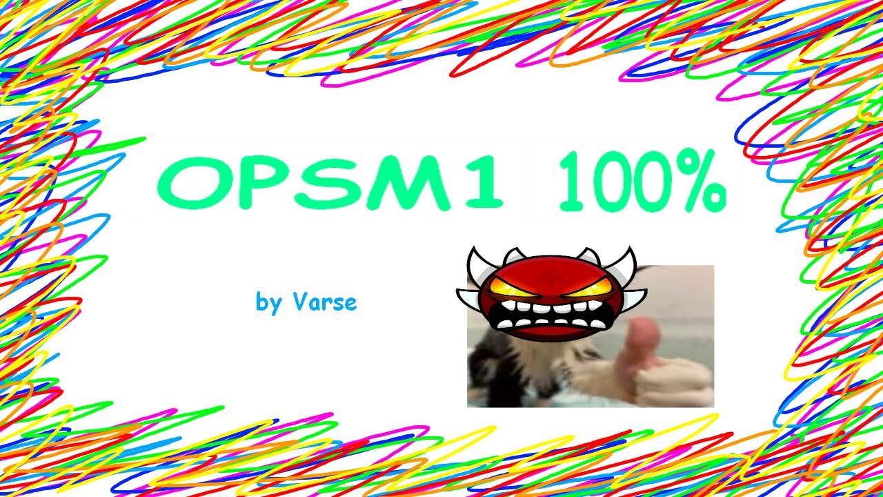 OPSM1 100% [Extreme Demon] by Varse - YouTube