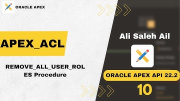 Oracle APEX API : APEX_ACL- REMOVE_ALL_USER_ROLES Procedure