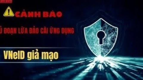 [Video] Cảnh báo thủ đoạn lừa đảo cài ứng dụng VNeID giả mạo - Theo nhandan.vn