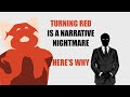 Turning red is a narrative nightmare and heres why