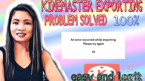 HOW TO FIX EXPORTING ERROR IN KINEMASTER. easiest way