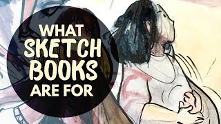 What are Sketchbooks REALLY For?