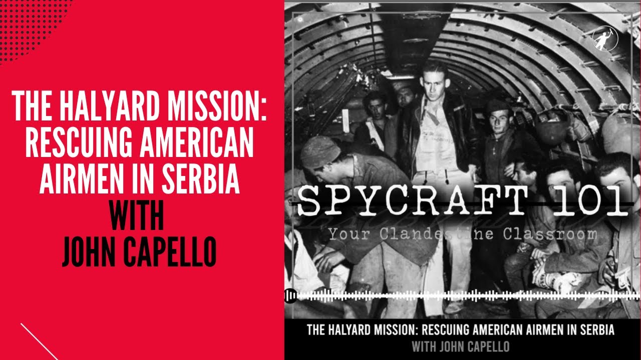Podcast Episode #48 - The Halyard Mission: Rescuing American Airmen in Serbia with John Capello