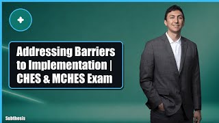Addressing Barriers to Implementation | CHES & MCHES Exam