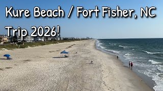 Kure Beach - Fort Fisher, NC Trip 2026
