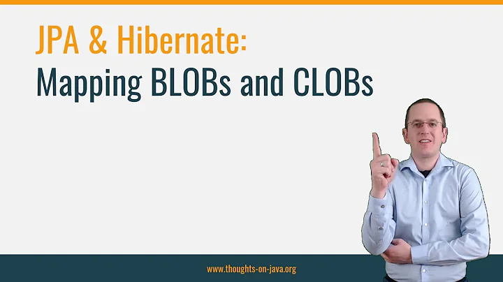 Mapping BLOBs & CLOBs with JPA and Hibernate