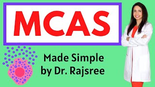 Mast Cell Activation Syndrome (MCAS):  Symptoms, Diagnosis and Treatment Made Simple by Dr. Rajsree