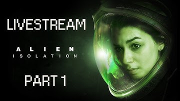Alien: Isolation | Livestream | Part 1