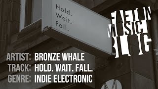 Bronze Whale, Poles - Hold. Wait. Fall.