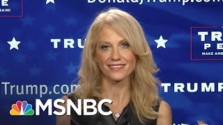 Kellyanne Conway: Donald Trump's Going To Be A Phenomenal President | Morning Joe | MSNBC