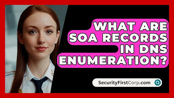 What Are SOA Records In DNS Enumeration? - SecurityFirstCorp.com