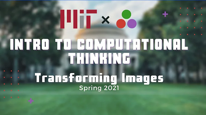 Transforming Images , MIT Computational Thinking Spring 2021 | Lecture 2
