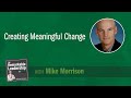 Creating Meaningful Change with Mike Morrison