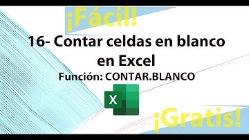 16 - Contar espacios en blanco en Excel- Función Contar.Blanco