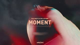 PaulWetz, Dillistone - Moment (Vedat Unal Remix) @SelectedBase