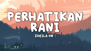 Sheila on 7 - Perhatikan Rani || Lirik Video