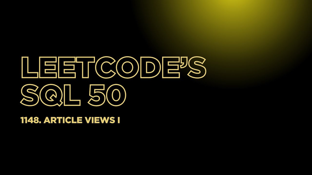 Leetcode's SQL 50 | 1148. Article Views I - YouTube