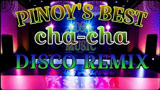 PINOY'S BEST CHA CHA~DISCO REMIX~NO COPYRIGHT...