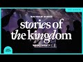 Stories of the kingdom  doug sauder  matthew 133158
