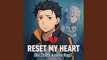 Reset My Heart (Re:ZERO Anime Rap)