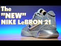 The "NEW" Nike LeBron 21