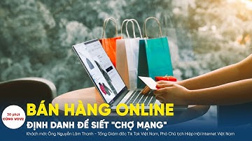 [trực tiếp] 30 PHÚT CÙNG VOV2 (5/11):  Bán hàng online: Định danh để siết "chợ mạng"