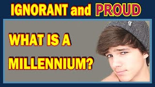 Some Americans are ignorant and proud (64) What is a Millennium? (wow, lol, fun)