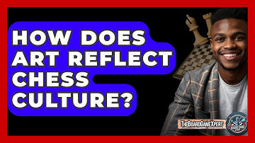 How Does Art Reflect Chess Culture? - The Board Game Xpert