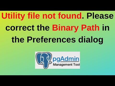86. PostgreSQL DBA: Utility file not found. Please correct the Binary Path in the Preferences dialog