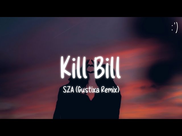SZA - Kill Bill (Lyrics) Gustixa Remix class=