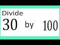 Divide     30      by     100