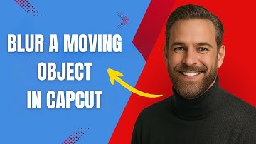 How to Blur a Moving Object in CapCut Fast and Easy!