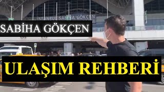 SABİHA GÖKÇEN DETAYLI ULAŞIM REHBERİ | Sabiha Gökçen'den  İstediğin Yere Nasıl Gidilir?