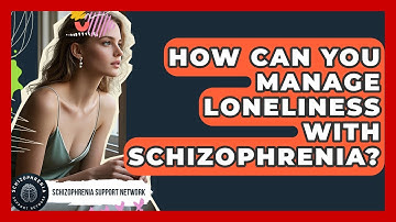 How Can You Manage Loneliness With Schizophrenia? - Schizophrenia Support Network
