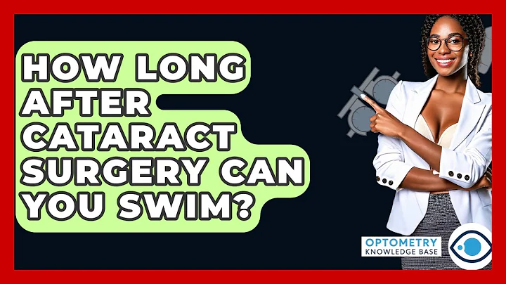 How Long After Cataract Surgery Can You Swim? - Optometry Knowledge Base