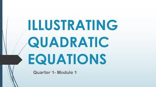Illustrating Quadratic Equations (Quarter 1- Module 1) Grade 9