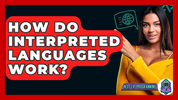How Do Interpreted Languages Work? - Next LVL Programming