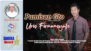 Pumisan Gto - Uris Firmansyah| Cipta: H. Atmajar Idris| Lagu Kerinci