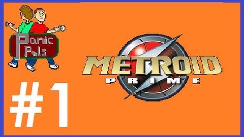 Metroid Prime: SCAN ALL OF THE THINGS!!!!! - part 1 - Panic Pals