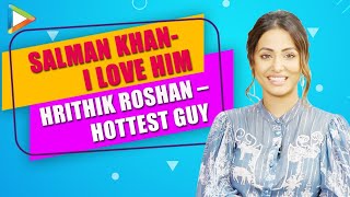 “Salman Khan - I LOVE him, Hrithik Roshan - HOTTEST Guy”: Hina | Rapid Fire | Priyanka | Bigg Boss