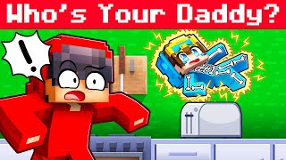 WHO’S YOUR DADDY In Minecraft!