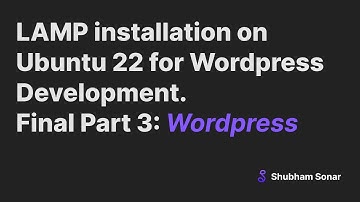 LAMP installation on Ubuntu 22 for Wordpress Development. Final Part 3: Wordpress