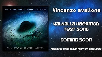 Vincenzo Avallone - Valhalla Ubermod Test Song Coming Soon!