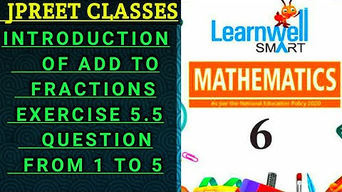 #class6 #learnwell #maths chapter 5 #fraction #introduction exercise 5.5 question 1,2,3,4,5, #jpreet