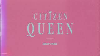 [OFFICIAL VISUALIZER] Best Part - Citizen Queen