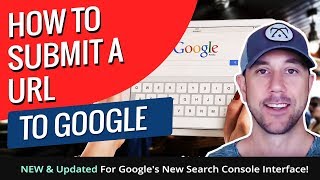 How To Submit A URL To Google - NEW & Updated For Google's New Search Console Interface!