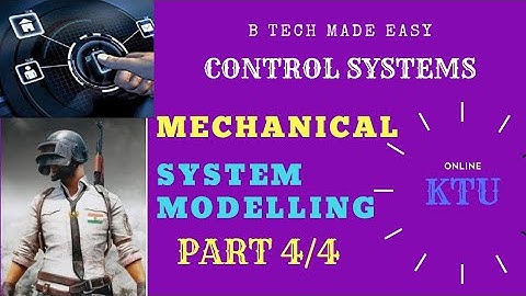 Control Systems: Module 1: Mechanical System Modelling PART 4/4 by Dinu A G