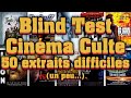 Blind test musique de film culte 50 extraits un peu difficile