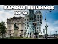 50 Famous Buildings Around the World You Need to See | दुनिया की 50 सबसे प्रसिद्ध बिल्डिंग